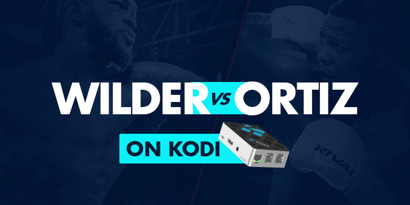 Watch Wilder vs Ortiz on Kodi