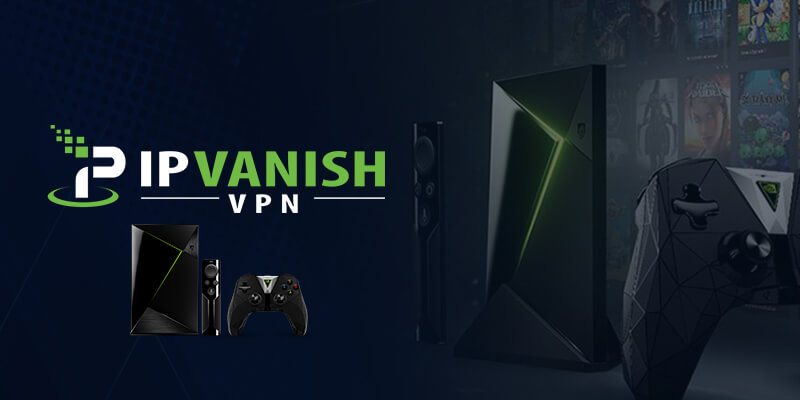 Nvidia Shield TV IPVanish