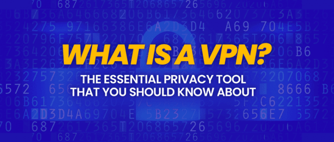 What Is A VPN The Essential Privacy Tool That You Should Know About