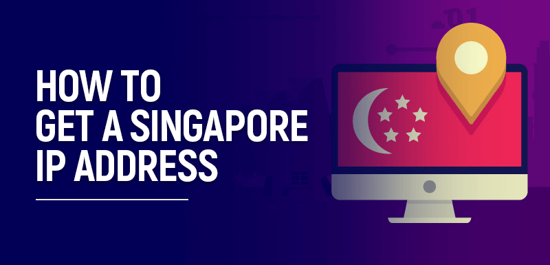 Как получить сингапурский IP-адрес