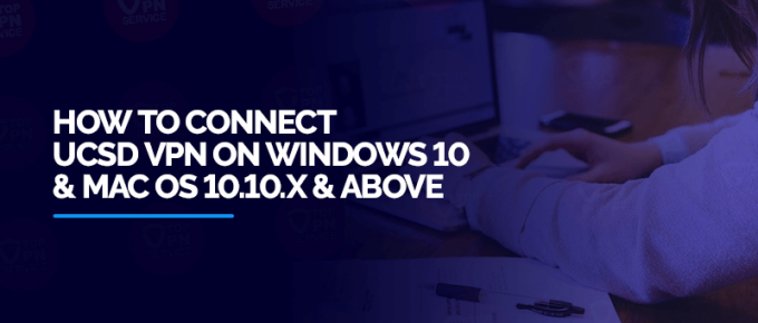 How-to-Connect-UCSD-VPN-on-Windows-10-and-Mac-OS-10.10.x-&-Above