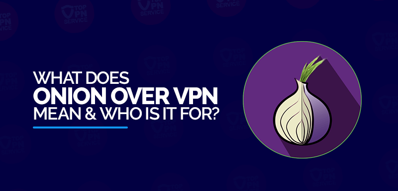 Что означает Onion-Over-VPN