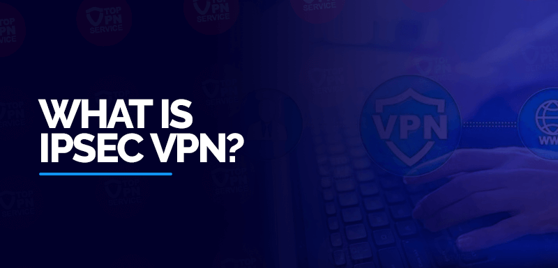 What-is-IPsec-VPN
