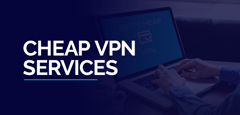 Cheap VPN Services
