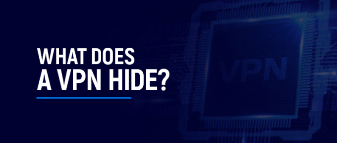 What does a VPN hide