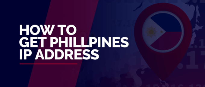 How to get phillpines IP address