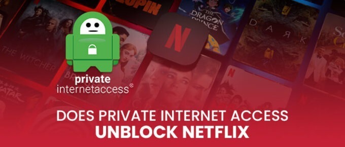 Private Internet Access Netflix