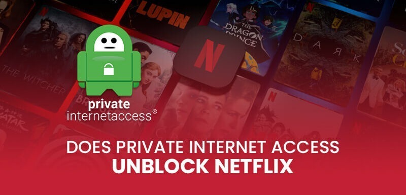 Private Internet Access Netflix