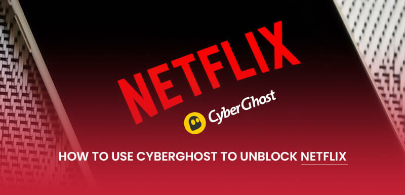 Cyberghost Netflix