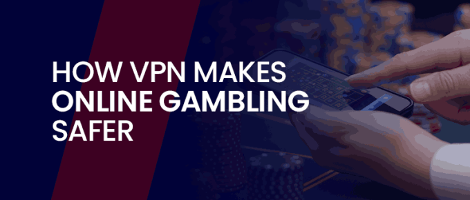 How VPN Makes Online Gambling Safer Banner