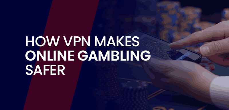 How VPN Makes Online Gambling Safer Banner