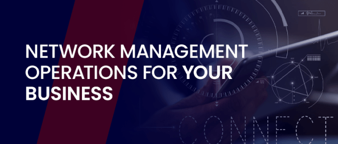 Network Management Operations For Your Business